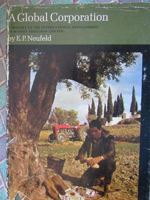 A Global Corporation -EP Neufeld -a History of the International Development of Massey Ferguson Ldt