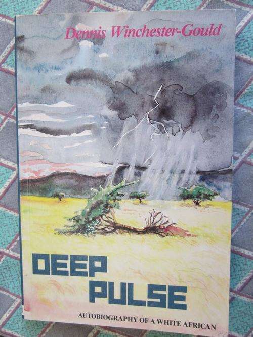 Deep Pulse -Dennis Winchester-Gould- Autobiography of a White African