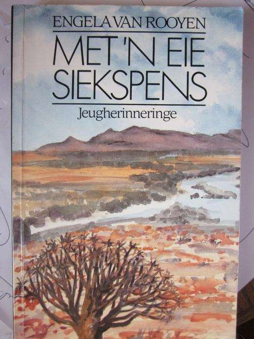 Met n Eie Siekspens -Engela van Rooyen -Jeugherinneringe