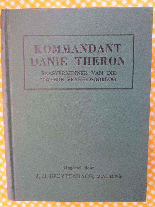 Kommandant Danie Theron -Baasverkenner van die Tweede Vryheidsoorlog -JH Breytenbach