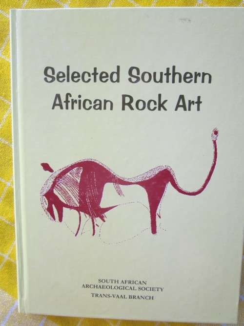 Selected Southern African Rock Art- South African Archaeological Society Transvaal Branch