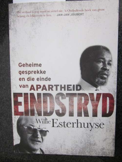 Geheimde Gesprekke en die Einde van Apartheid Eindstryd -Wille Esterhuyse