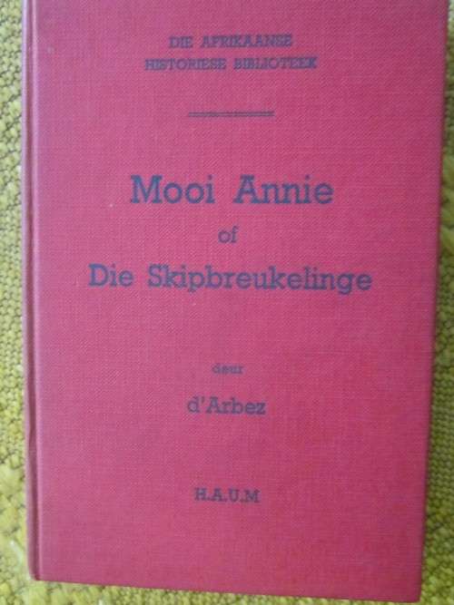 Mooi Annie of die Skipbreukelinge- Deur D'Arbez-n Historiese Verhaal uit die 18de Eeu