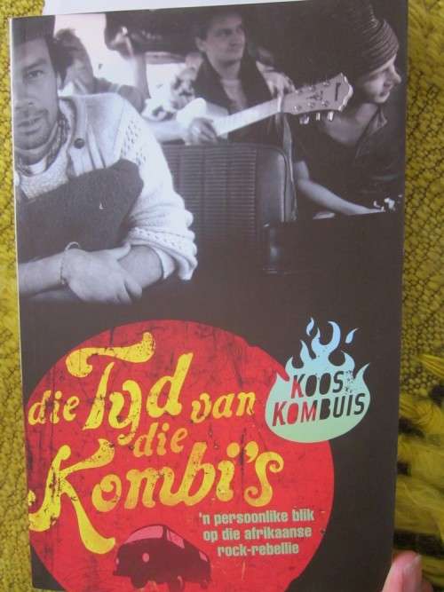 Die Tyd van die Kombi's -Koos Kombuis - n Persoonlike Blik op die Afrikaanse Rock-Rebellie