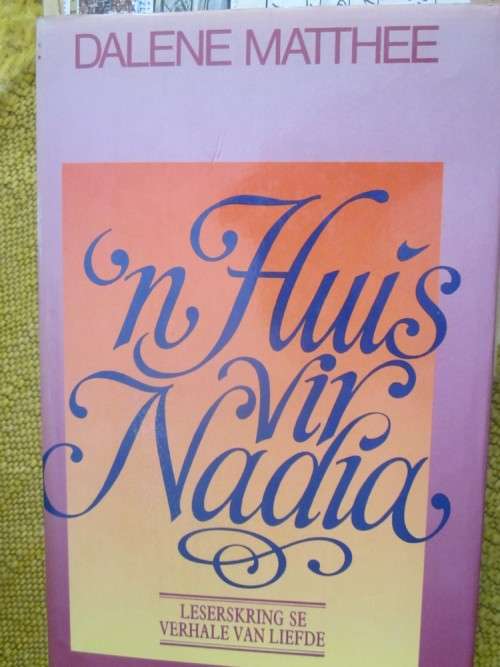 n Huis vir Nadia- Dalene Matthee- Geteken