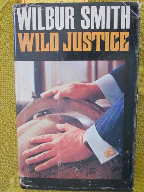 Wild Justice- Wilbur Smith - hardcover first edition