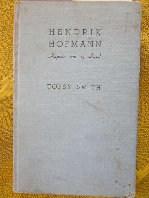Hendrik Hofmann Kaptein van sy Land -Topsy Smith-geen stofomslag , hardeband het baie merkies