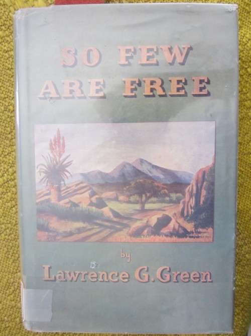 So Few Are Free -Lawrence G Green -Ex library in good condition