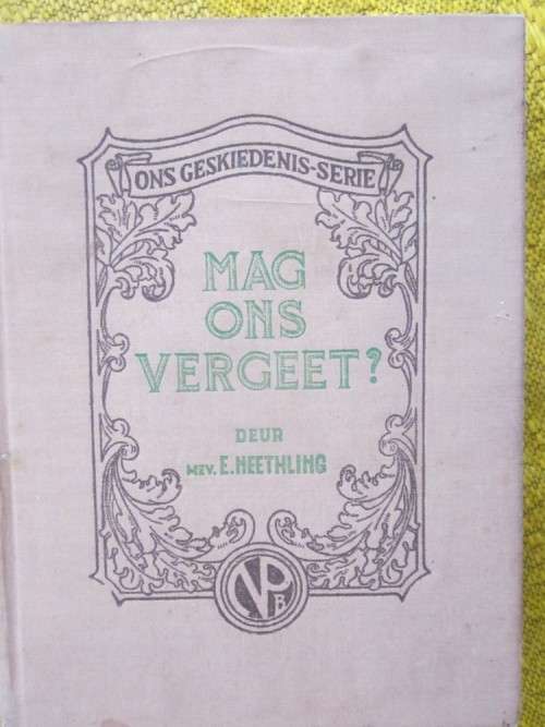 Mag Ons Vergeet? -Mev E Neethling - ons geskiedenis-serie -hardeband het n paar merkies