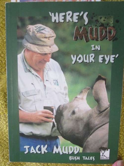 Here's Mud in your Eye. BUSH TALES FROM 1960-2002 GARDEN ROUTE. Jack Mudd