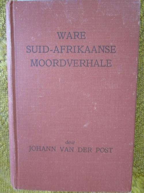 Ware Suid-Afrikaanse Moordverhale- Johann van der Post