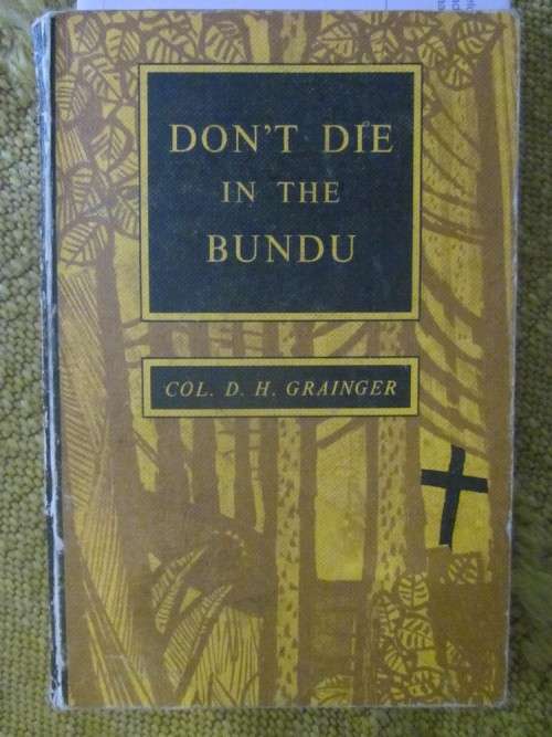 Don't die in the Bundu - Col. D.H. Grainger-