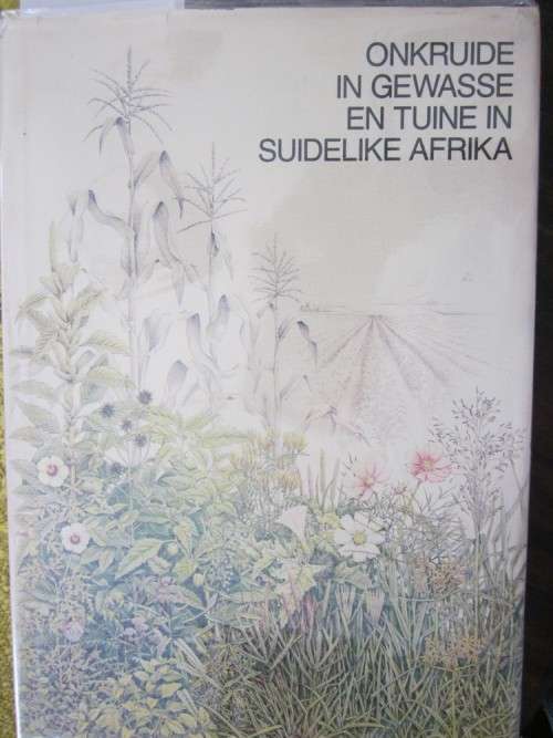 Onkruide in Gewasse en Tuine in Suidelike Afrika - Kees Grabandt