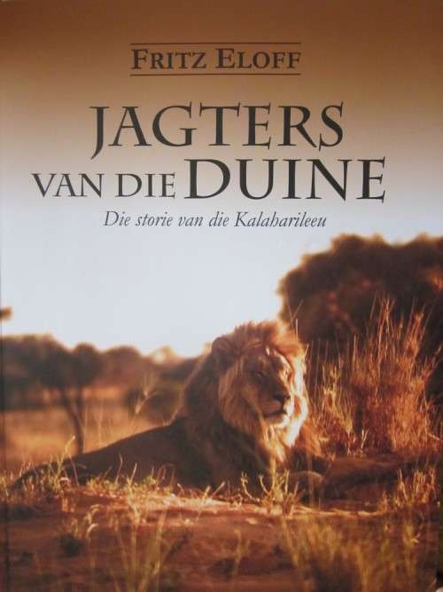 Jagters van die Duine- Fritz Eloff- Die Storie van die Kalaharileeu