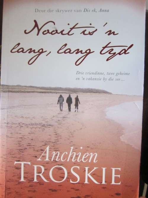 Nooit is n Lang, Lang Tyd- Anchien Troskie