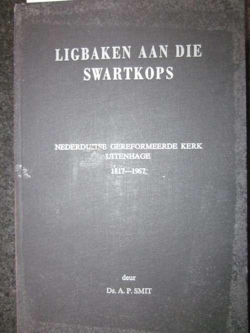 Ligbaken aan die Swartkops- NG Kerk Uitenhage 1817-1967- AP Smit