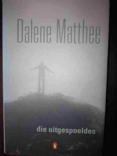 Die Uitgespoeldes- Dalene Matthee