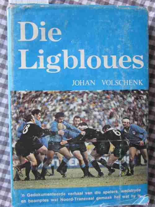 Die Ligbloues-Johan Volschenk-Gedokumenteerde verhaal van die spelers,wedstryde en beamptes
