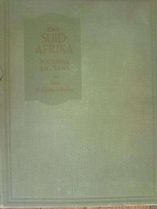 Ons Suid Afrika- Voorheen en Tans - C Graham Botha