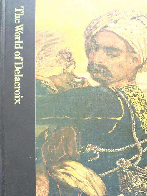 The World of Delacroix - Time Life Library of Art