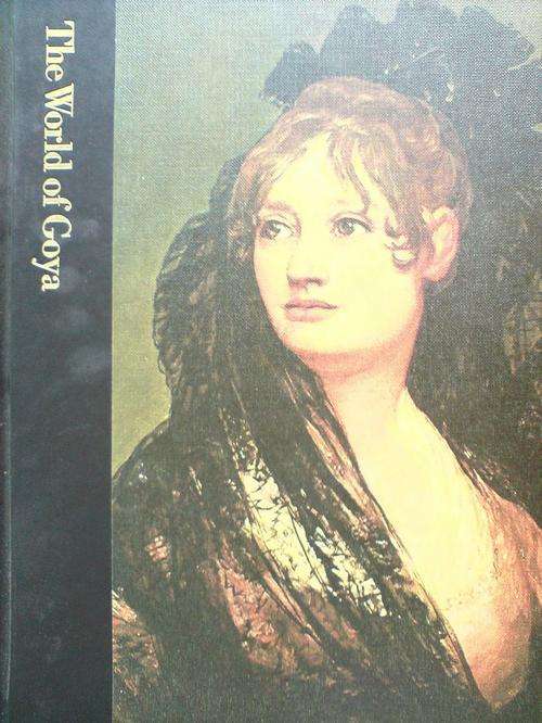 The World of Goya - Time life Art Books