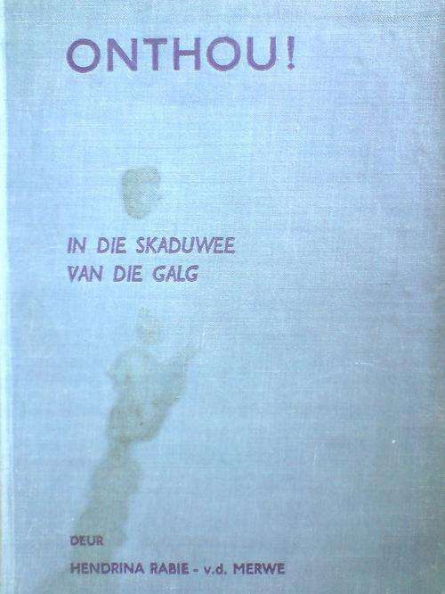 Onthou! In die skaduwee van die galg -Hendrina Rabie van der Merwe  1940