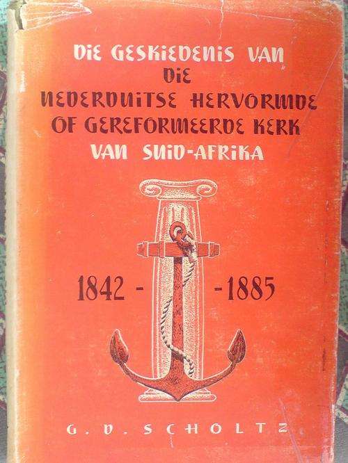 Geskiedenis van die Nederduits Hervormde of Gereformeerde Kerk van SA - 1842 - 1885 - GD Scholtz