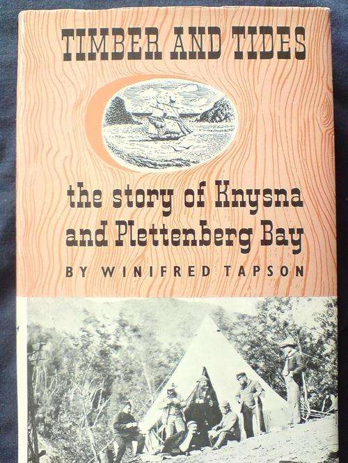 Timber and Tides, the story of Knysna and Plettenberg Bay - Winifred Tapson
