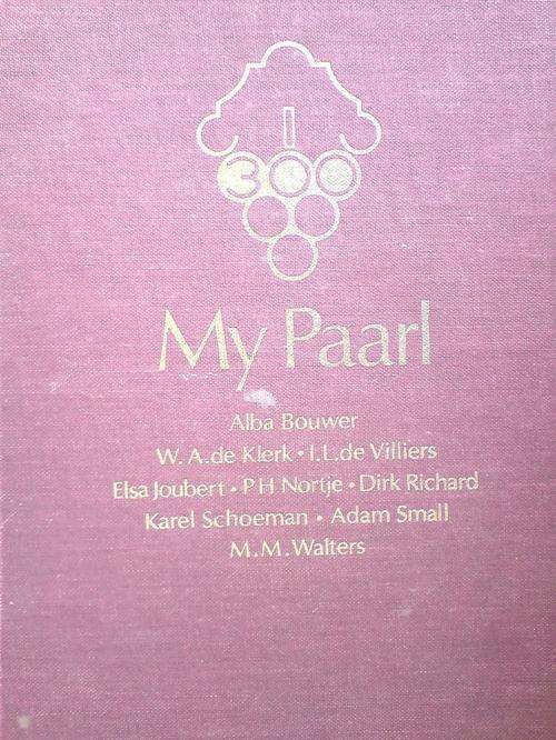 My Paarl - Alba Bouwer, WA de Klerk, PH Nortje, Karel Schoeman,Adam Small, IL de Villiers ens