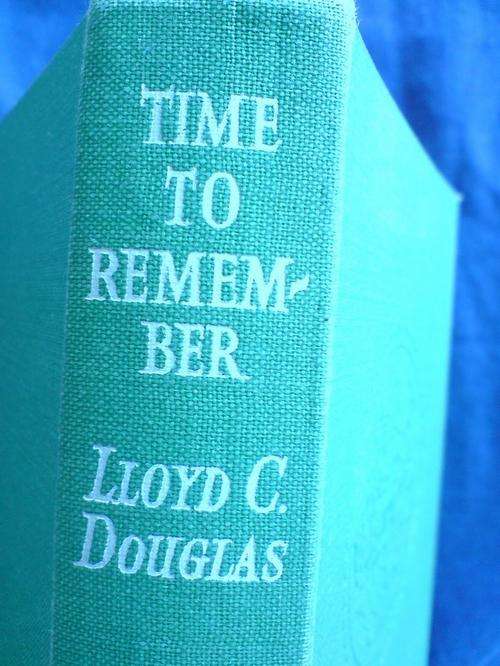 Time to remember -  Lloyd C Douglas