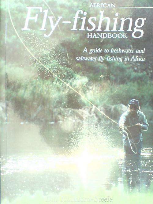 African Fly-Fishing Handbook-Guide - Freshwater&Saltwater Fly-Fishing in Africa-Bill Hansford-Steele