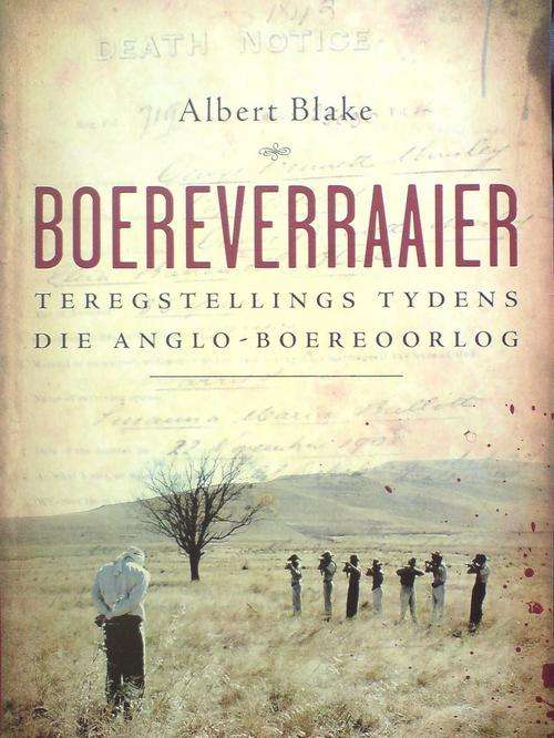 Boereverraaier - Teregstellings tydens die Anglo-Boereoorlog - Albert Blake