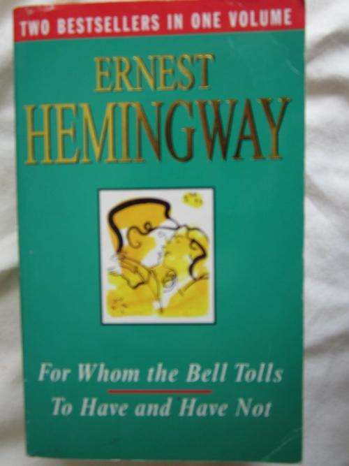 For Whom The Bell Tolls/To Have and to Have Not - Ernest Hemingway -Two Bestsellers in One Volume