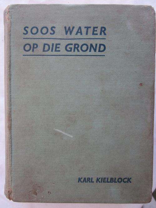 Soos Water op die Grond - Karl Kielblock - 1944
