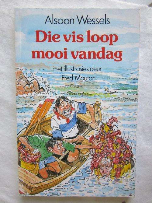 Die Vis Loop Mooi Vandag - Alsoon Wessels - Illustrasies Fred Mouton