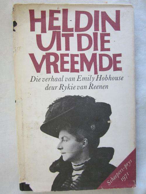 Heldin uit die Vreemde - Die Verhaal van Emily Hobhouse- Rykie van Reenen