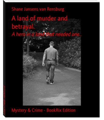 A LAND OF MURDER AND BETRAYAL by Shane Jansens van Rensburg