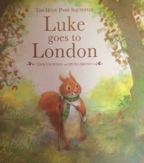 LUKE GOES TO LONDON - NICK CROYDON AND PETRA BROWN - CHILDRENS BOOKS - BOOKS