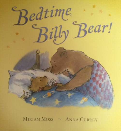 BEDTIME BILLY BEAR - MIRIAM MOSS/ANNA CURREY - CHILDRENS BOOKS - BOOKS