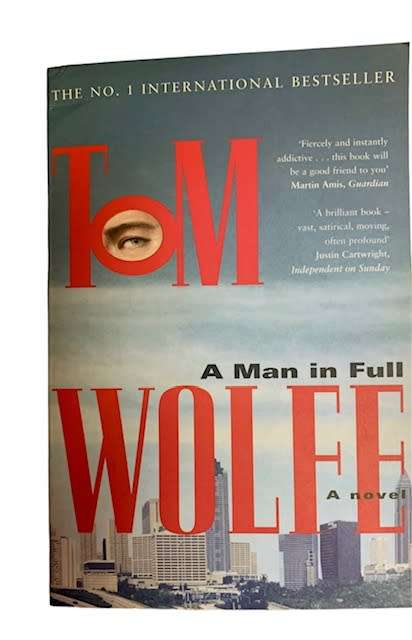 TOM WOLFE - A MAN IN FULL - NO 1 INTERNATIONAL BESTSELLER - PAPERBACK