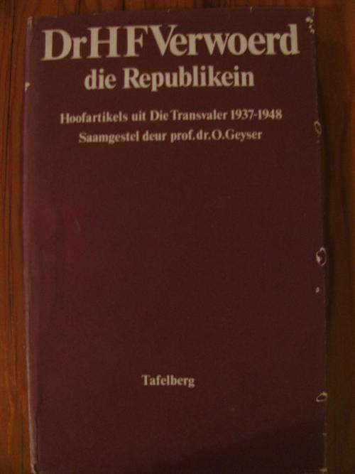 DR HF VERWOERD DIE REPUBLIKEIN - Prof dr O. Geyser