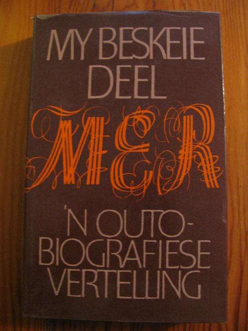 MY BESKEIE DEEL - MER - 'N OUTOBIOGRAFIESE VERTELLING