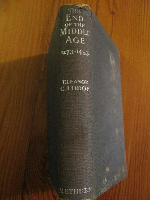 THE END OF THE MIDDLE AGE 1273 -1453 - ELEANOR C. LODGE