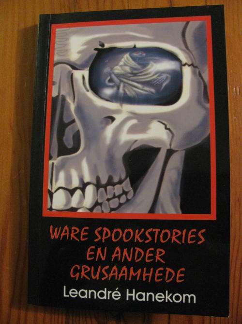 WARE SPOOKSTORIES EN ANDER GRUSAAMHEDE - LEANDRE HANEKOM