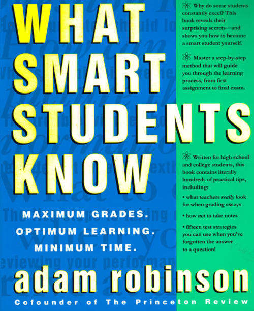What Smart Students Know: Maximum Grades. Optimum Learning. Minimum Time.