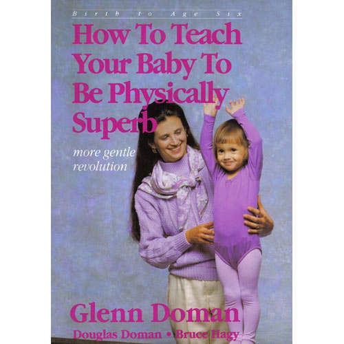 How To Teach Your Baby To Be Physically Superb - Birth Age to Six Years