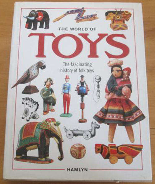 VINTAGE HARD COVER BOOK ON THE WORLD OF COLLECTING AND THE HISTORY OF FOLK TOYS,
