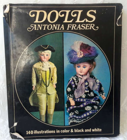 INTERESTING HARD COVER BOOK ON DOLL COLLECTING ` DOLLS ` by ANTONIA FRASER