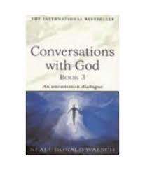 Conversations with God Book 3.  Neale Donald Walsch