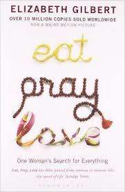 Eat, pray, love.  Elizabeth Gilbert
